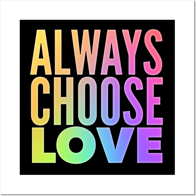 Always Choose Love Wall Art by Jande Summer